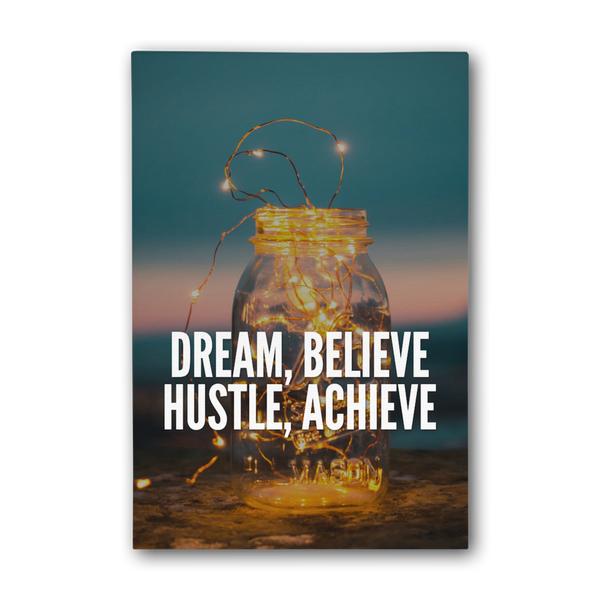 Dream, Believe, Hustle, Achieve Motivational Canvas Wall Art.