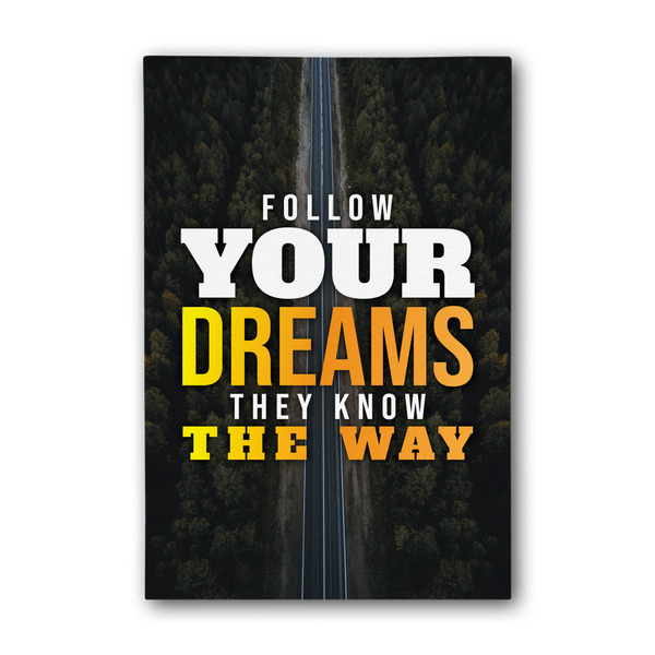 Follow your dreams they know the way Motivational Canvas Wall Art.